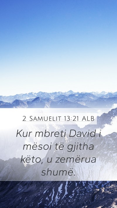 2 Samuelit 13:21 ALB Mobile Phone Wallpaper - Kur mbreti David i mësoi të gjitha këto, u - Mobile Bible Verse Wallpaper