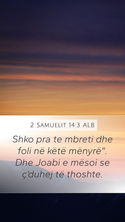 2 Samuelit 14:3 ALB Mobile Phone Wallpaper - Shko pra te mbreti dhe foli në këtë mënyrë