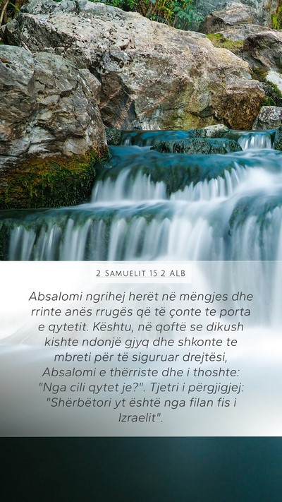 2 Samuelit 15:2 ALB Mobile Phone Wallpaper - Absalomi ngrihej herët në mëngjes dhe rrinte - Mobile Bible Verse Wallpaper