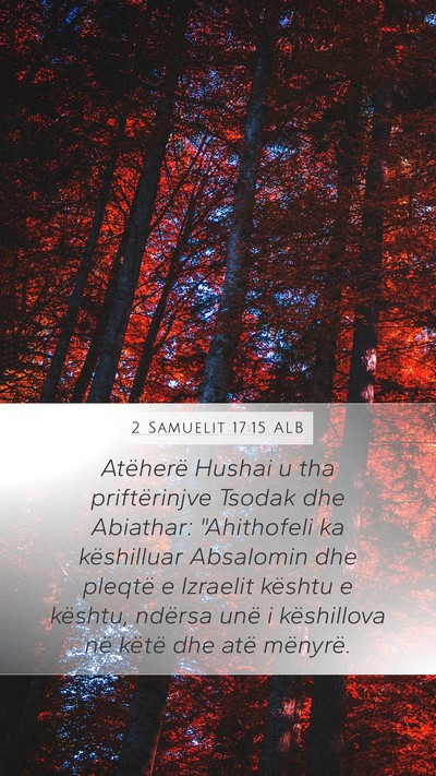 2 Samuelit 17:15 ALB Mobile Phone Wallpaper - Atëherë Hushai u tha priftërinjve Tsodak dhe - Mobile Bible Verse Wallpaper