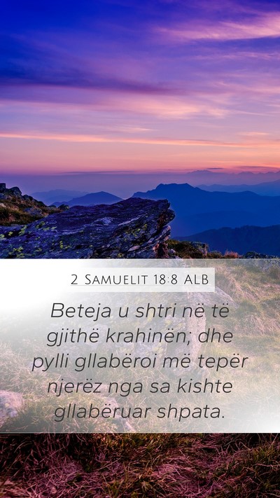 2 Samuelit 18:8 ALB Mobile Phone Wallpaper - Beteja u shtri në të gjithë krahinën; dhe - Mobile Bible Verse Wallpaper
