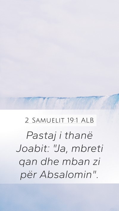 2 Samuelit 19:1 ALB Mobile Phone Wallpaper - Pastaj i thanë Joabit: 