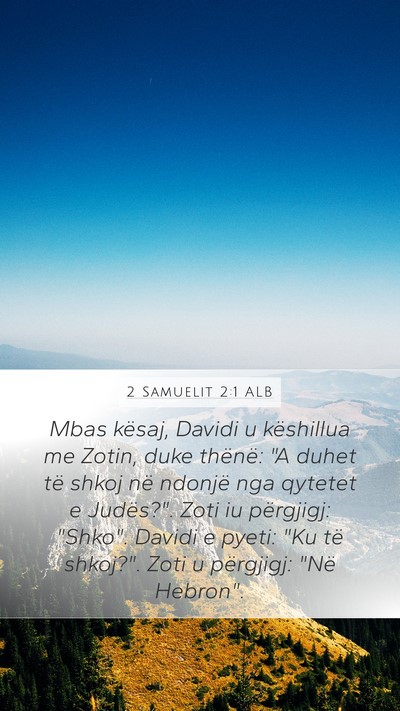2 Samuelit 2:1 ALB Mobile Phone Wallpaper - Mbas kësaj, Davidi u këshillua me Zotin, duke - Mobile Bible Verse Wallpaper