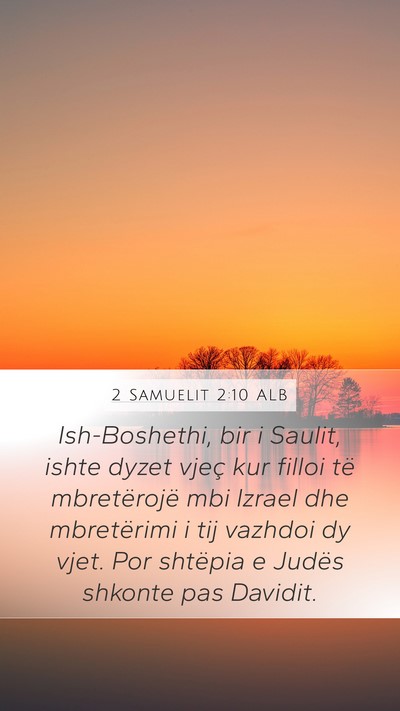 2 Samuelit 2:10 ALB Mobile Phone Wallpaper - Ish-Boshethi, bir i Saulit, ishte dyzet vjeç kur - Mobile Bible Verse Wallpaper