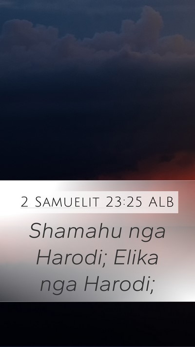 2 Samuelit 23:25 ALB Mobile Phone Wallpaper - Shamahu nga Harodi; Elika nga - Mobile Bible Verse Wallpaper