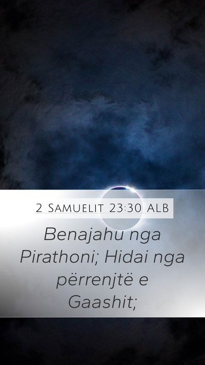 2 Samuelit 23:30 ALB Mobile Phone Wallpaper - Benajahu nga Pirathoni; Hidai nga përrenjtë e - Mobile Bible Verse Wallpaper