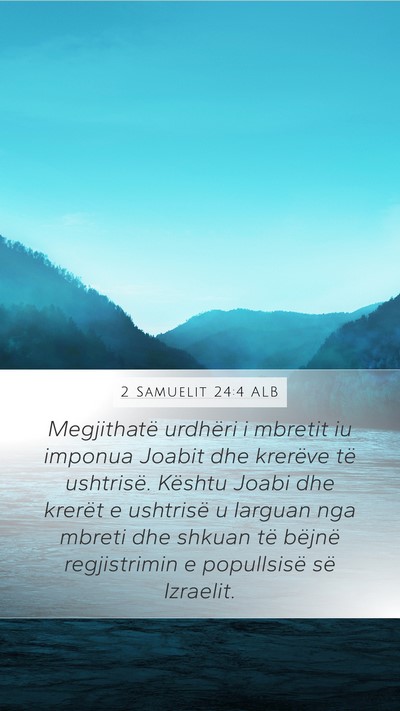 2 Samuelit 24:4 ALB Mobile Phone Wallpaper - Megjithatë urdhëri i mbretit iu imponua Joabit - Mobile Bible Verse Wallpaper