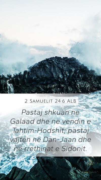 2 Samuelit 24:6 ALB Mobile Phone Wallpaper - Pastaj shkuan në Galaad dhe në vendin e - Mobile Bible Verse Wallpaper