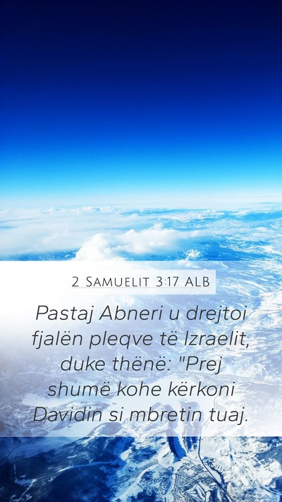 2 Samuelit 3:17 ALB Mobile Phone Wallpaper - Pastaj Abneri u drejtoi fjalën pleqve të - Mobile Bible Verse Wallpaper
