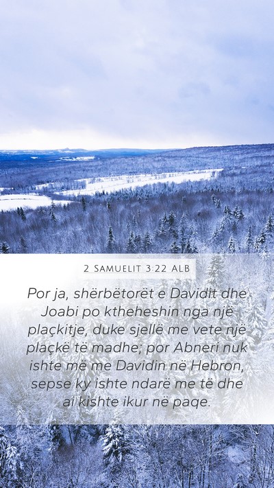 2 Samuelit 3:22 ALB Mobile Phone Wallpaper - Por ja, shërbëtorët e Davidit dhe Joabi po - Mobile Bible Verse Wallpaper