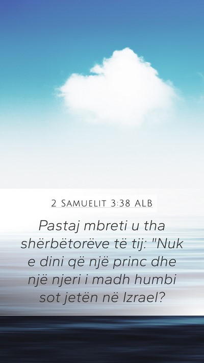 2 Samuelit 3:38 ALB Mobile Phone Wallpaper - Pastaj mbreti u tha shërbëtorëve të tij: 