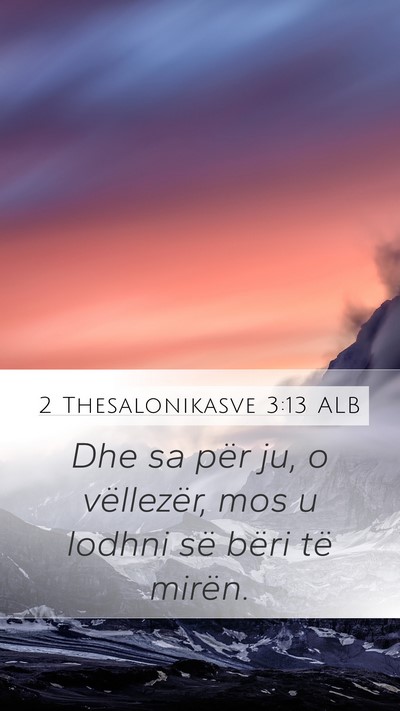 2 Thesalonikasve 3:13 ALB Bible Verse Image
