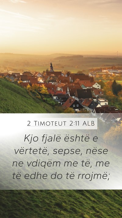 2 Timoteut 2:11 ALB Mobile Phone Wallpaper - Kjo fjalë është e vërtetë, sepse, nëse ne - Mobile Bible Verse Wallpaper