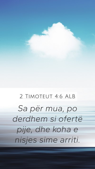 2 Timoteut 4:6 ALB Bible Verse Image