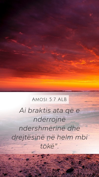 Amosi 5:7 ALB Mobile Phone Wallpaper - Ai braktis ata që e ndërrojnë ndershmërinë - Mobile Bible Verse Wallpaper