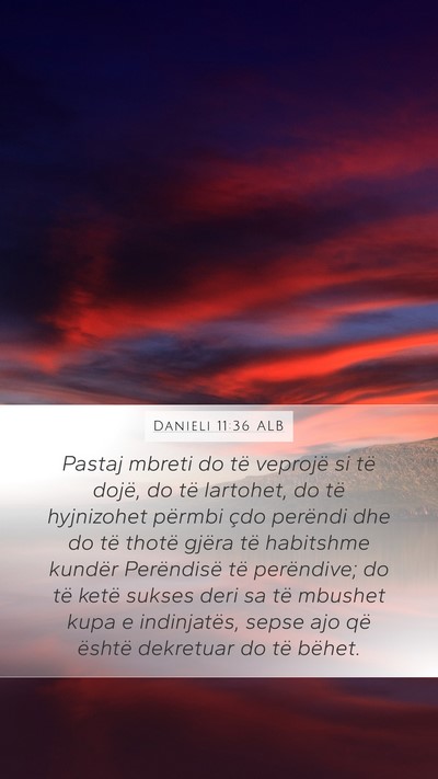 Danieli 11:36 ALB Mobile Phone Wallpaper - Pastaj mbreti do të veprojë si të dojë, do - Mobile Bible Verse Wallpaper
