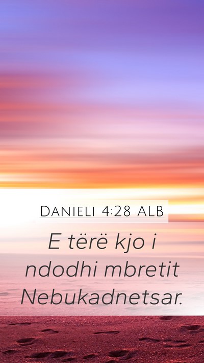 Danieli 4:28 ALB Mobile Phone Wallpaper - E tërë kjo i ndodhi mbretit - Mobile Bible Verse Wallpaper