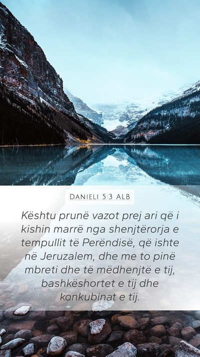 Danieli 5:3 ALB Mobile Phone Wallpaper - Kështu prunë vazot prej ari që i kishin marrë - Mobile Bible Verse Wallpaper