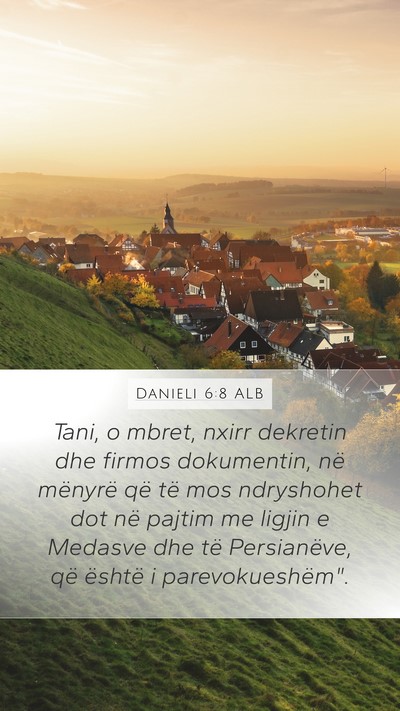 Danieli 6:8 ALB Mobile Phone Wallpaper - Tani, o mbret, nxirr dekretin dhe firmos - Mobile Bible Verse Wallpaper