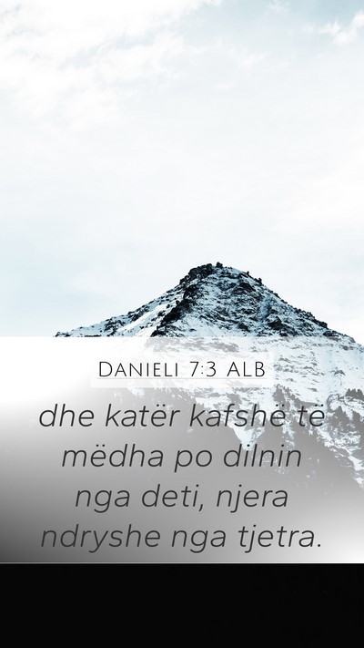Danieli 7:3 ALB Mobile Phone Wallpaper - dhe katër kafshë të mëdha po dilnin nga deti, - Mobile Bible Verse Wallpaper