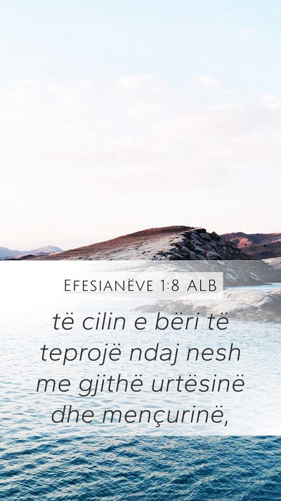 Efesianëve 1:8 ALB Mobile Phone Wallpaper - të cilin e bëri të teprojë ndaj nesh me - Mobile Bible Verse Wallpaper
