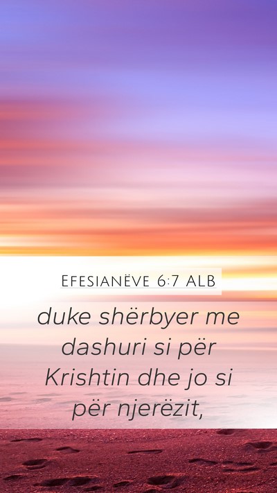 Efesianëve 6:7 ALB Mobile Phone Wallpaper - duke shërbyer me dashuri si për Krishtin dhe jo - Mobile Bible Verse Wallpaper