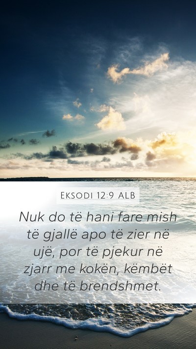 Eksodi 12:9 ALB Mobile Phone Wallpaper - Nuk do të hani fare mish të gjallë apo të - Mobile Bible Verse Wallpaper