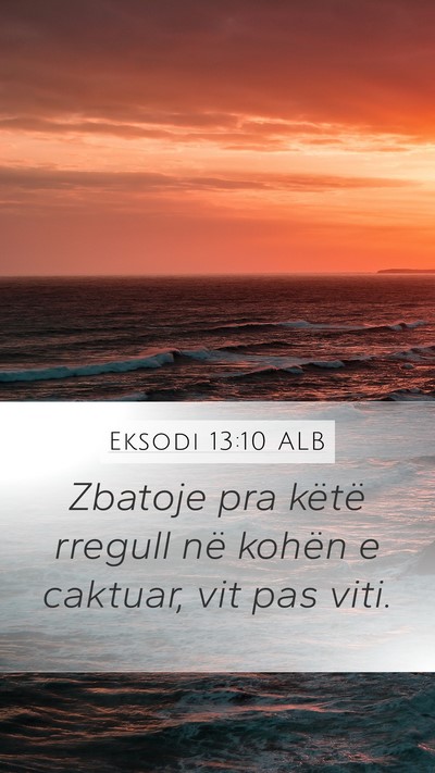 Eksodi 13:10 ALB Mobile Phone Wallpaper - Zbatoje pra këtë rregull në kohën e caktuar, - Mobile Bible Verse Wallpaper