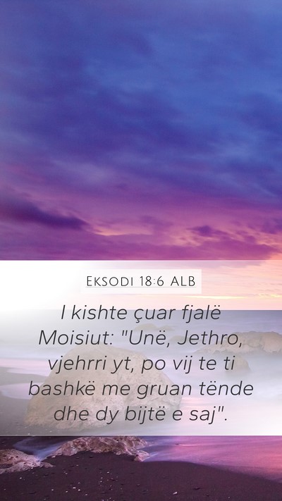 Eksodi 18:6 ALB Mobile Phone Wallpaper - I kishte çuar fjalë Moisiut: 