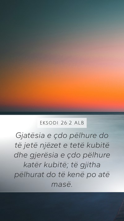 Eksodi 26:2 ALB Mobile Phone Wallpaper - Gjatësia e çdo pëlhure do të jetë njëzet e - Mobile Bible Verse Wallpaper