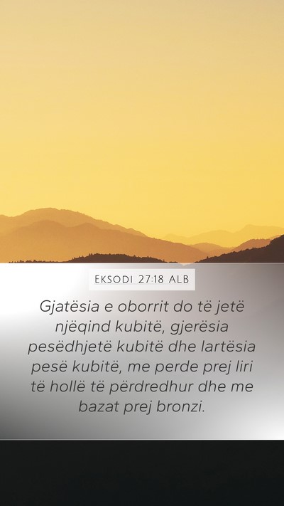 Eksodi 27:18 ALB Mobile Phone Wallpaper - Gjatësia e oborrit do të jetë njëqind - Mobile Bible Verse Wallpaper