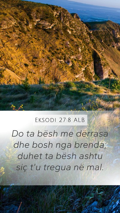 Eksodi 27:8 ALB Mobile Phone Wallpaper - Do ta bësh me dërrasa dhe bosh nga brenda; - Mobile Bible Verse Wallpaper