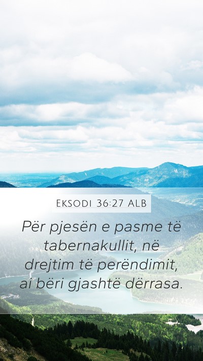Eksodi 36:27 ALB Mobile Phone Wallpaper - Për pjesën e pasme të tabernakullit, në - Mobile Bible Verse Wallpaper