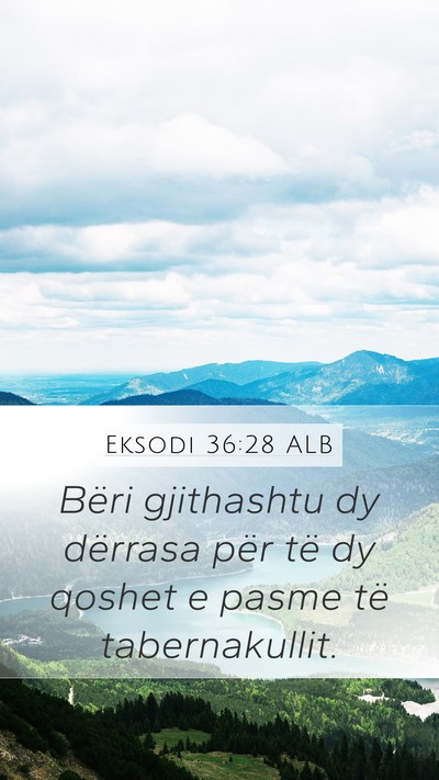 Eksodi 36:28 ALB Mobile Phone Wallpaper - Bëri gjithashtu dy dërrasa për të dy qoshet e - Mobile Bible Verse Wallpaper