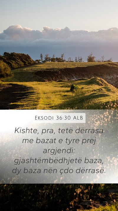 Eksodi 36:30 ALB Mobile Phone Wallpaper - Kishte, pra, tetë dërrasa me bazat e tyre prej - Mobile Bible Verse Wallpaper