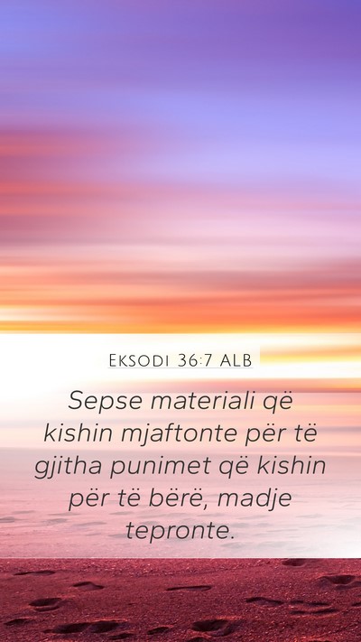 Eksodi 36:7 ALB Mobile Phone Wallpaper - Sepse materiali që kishin mjaftonte për të - Mobile Bible Verse Wallpaper