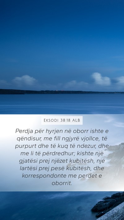 Eksodi 38:18 ALB Mobile Phone Wallpaper - Perdja për hyrjen në oborr ishte e qëndisur, - Mobile Bible Verse Wallpaper