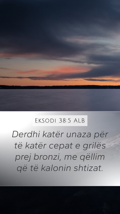 Eksodi 38:5 ALB Mobile Phone Wallpaper - Derdhi katër unaza për të katër cepat e - Mobile Bible Verse Wallpaper