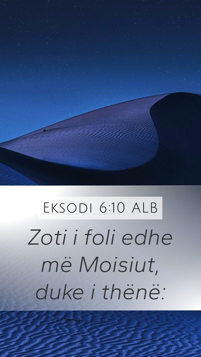 Eksodi 6:10 ALB Mobile Phone Wallpaper - Zoti i foli edhe më Moisiut, duke i - Mobile Bible Verse Wallpaper