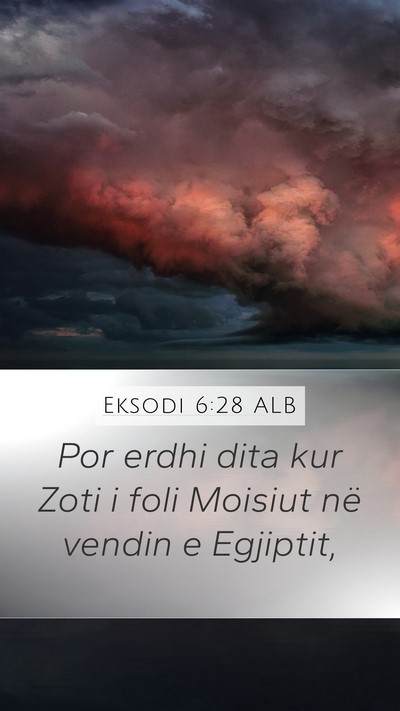 Eksodi 6:28 ALB Mobile Phone Wallpaper - Por erdhi dita kur Zoti i foli Moisiut në vendin - Mobile Bible Verse Wallpaper