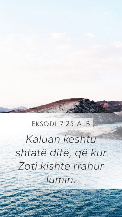 Eksodi 7:25 ALB Mobile Phone Wallpaper - Kaluan kështu shtatë ditë, që kur Zoti kishte - Mobile Bible Verse Wallpaper