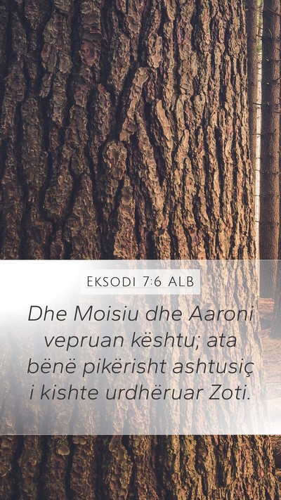 Eksodi 7:6 ALB Mobile Phone Wallpaper - Dhe Moisiu dhe Aaroni vepruan kështu; ata bënë - Mobile Bible Verse Wallpaper