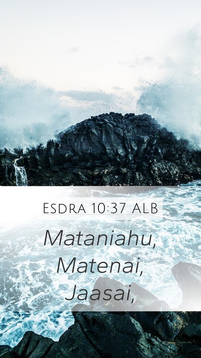 Esdra 10:37 ALB Mobile Phone Wallpaper - Mataniahu, Matenai, - Mobile Bible Verse Wallpaper