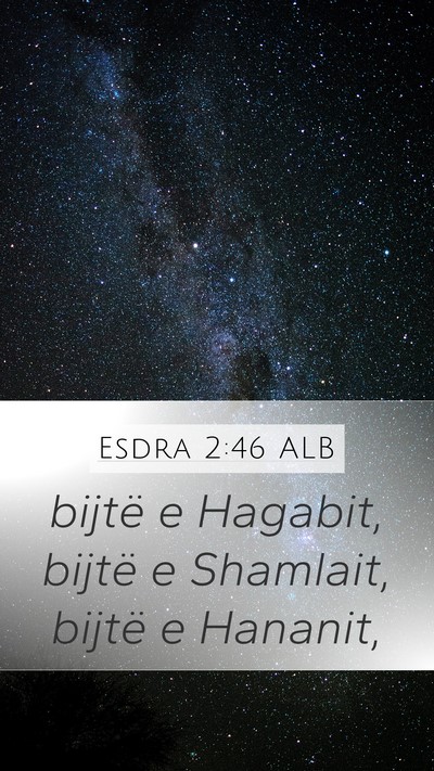 Esdra 2:46 ALB Mobile Phone Wallpaper - bijtë e Hagabit, bijtë e Shamlait, bijtë e - Mobile Bible Verse Wallpaper