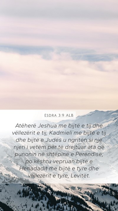 Esdra 3:9 ALB Mobile Phone Wallpaper - Atëherë Jeshua me bijtë e tij dhe vëllezërit - Mobile Bible Verse Wallpaper