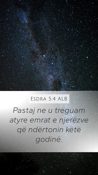 Esdra 5:4 ALB Mobile Phone Wallpaper - Pastaj ne u treguam atyre emrat e njerëzve që - Mobile Bible Verse Wallpaper