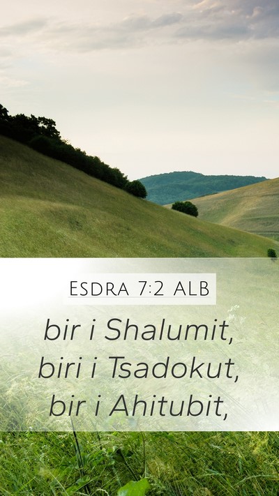 Esdra 7:2 ALB Mobile Phone Wallpaper - bir i Shalumit, biri i Tsadokut, bir i - Mobile Bible Verse Wallpaper