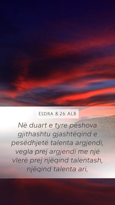 Esdra 8:26 ALB Mobile Phone Wallpaper - Në duart e tyre peshova gjithashtu gjashtëqind - Mobile Bible Verse Wallpaper
