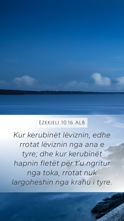 Ezekieli 10:16 ALB Mobile Phone Wallpaper - Kur kerubinët lëviznin, edhe rrotat lëviznin - Mobile Bible Verse Wallpaper