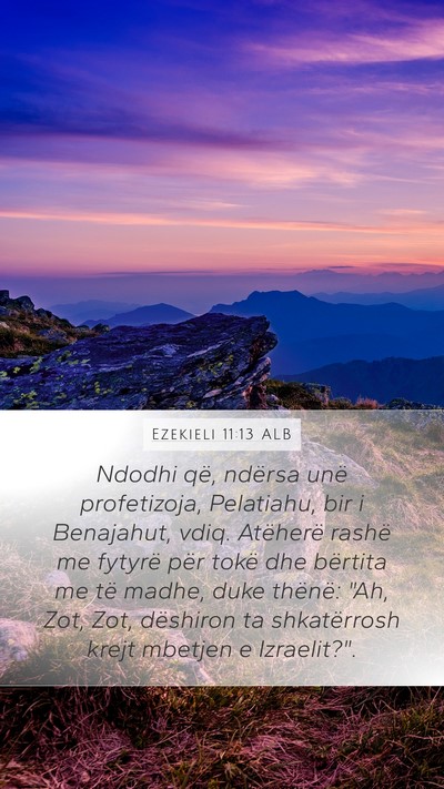 Ezekieli 11:13 ALB Bible Verse Image